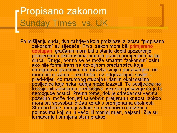 Propisano zakonom Sunday Times vs. UK Po mišljenju suda, dva zahtjeva koja proizlaze iz