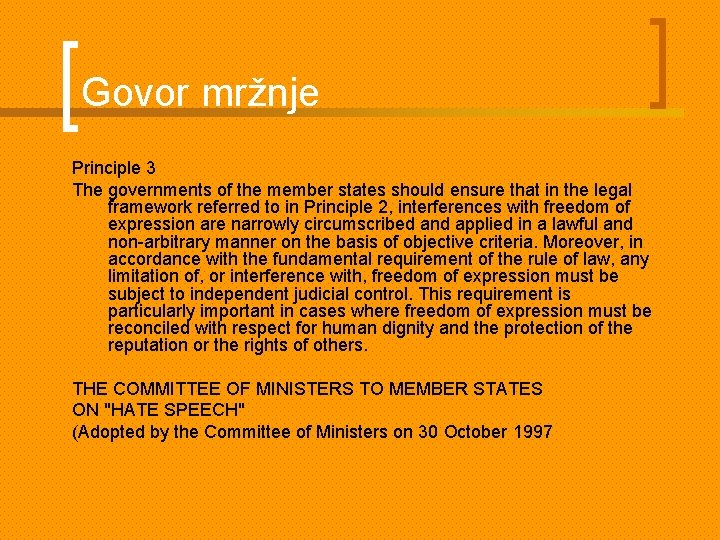 Govor mržnje Principle 3 The governments of the member states should ensure that in