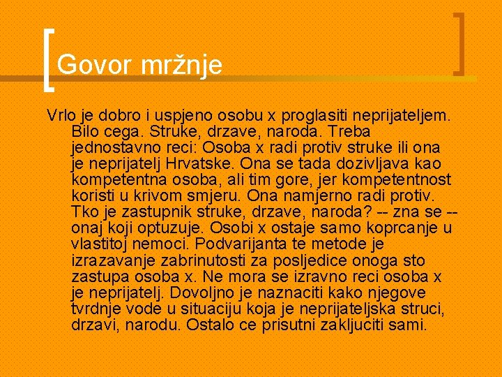 Govor mržnje Vrlo je dobro i uspjeno osobu x proglasiti neprijateljem. Bilo cega. Struke,