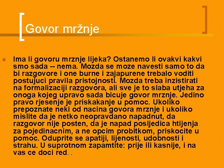 Govor mržnje n Ima li govoru mrznje lijeka? Ostanemo li ovakvi kakvi smo sada