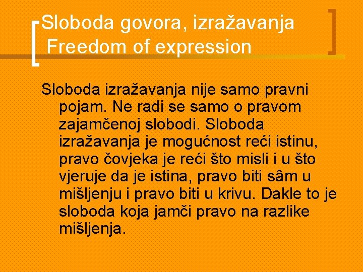 Sloboda govora, izražavanja Freedom of expression Sloboda izražavanja nije samo pravni pojam. Ne radi