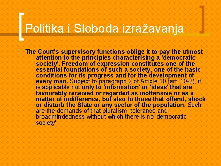 Politika i Sloboda izražavanja The Court's supervisory functions oblige it to pay the utmost