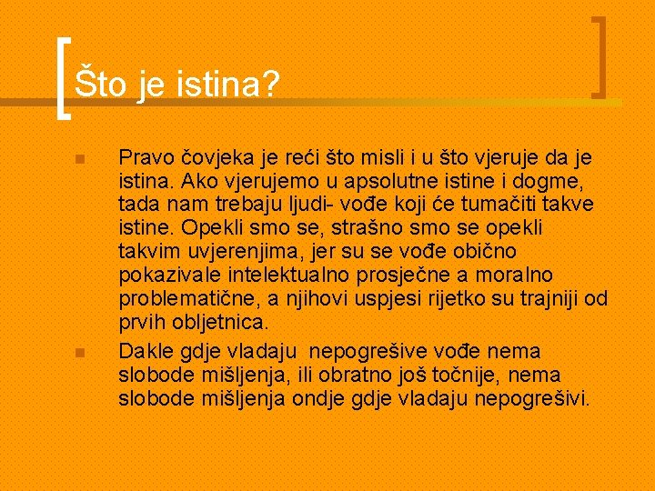 Što je istina? n n Pravo čovjeka je reći što misli i u što