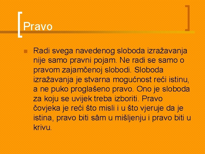 Pravo n Radi svega navedenog sloboda izražavanja nije samo pravni pojam. Ne radi se