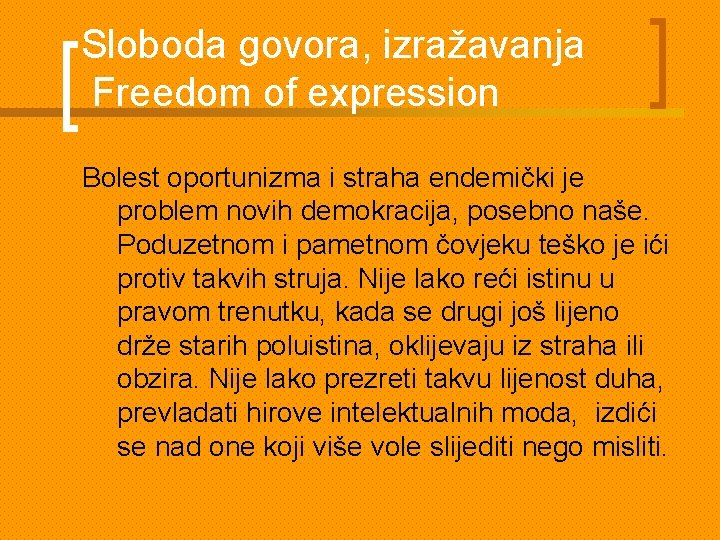 Sloboda govora, izražavanja Freedom of expression Bolest oportunizma i straha endemički je problem novih