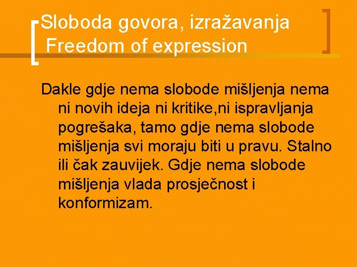 Sloboda govora, izražavanja Freedom of expression Dakle gdje nema slobode mišljenja nema ni novih