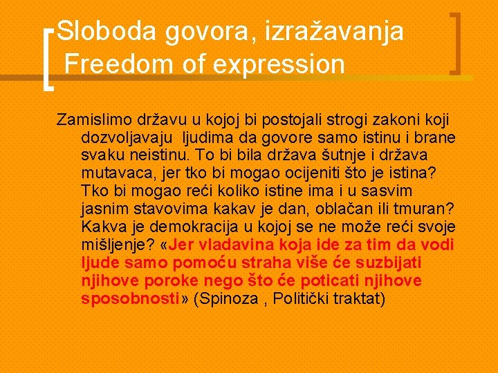 Sloboda govora, izražavanja Freedom of expression Zamislimo državu u kojoj bi postojali strogi zakoni