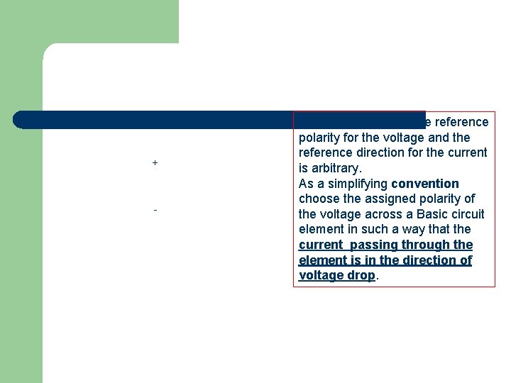 + - The assignments of the reference polarity for the voltage and the reference