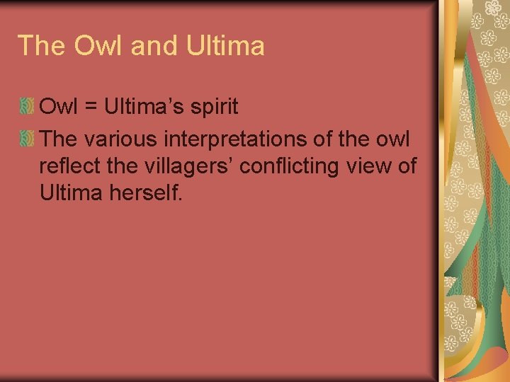 The Owl and Ultima Owl = Ultima’s spirit The various interpretations of the owl