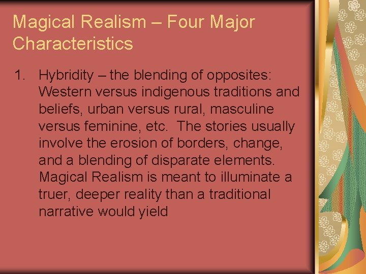 Magical Realism – Four Major Characteristics 1. Hybridity – the blending of opposites: Western