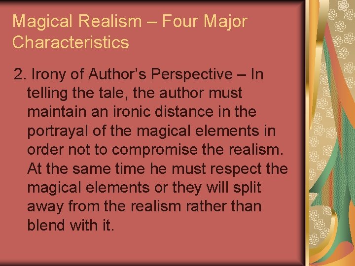 Magical Realism – Four Major Characteristics 2. Irony of Author’s Perspective – In telling