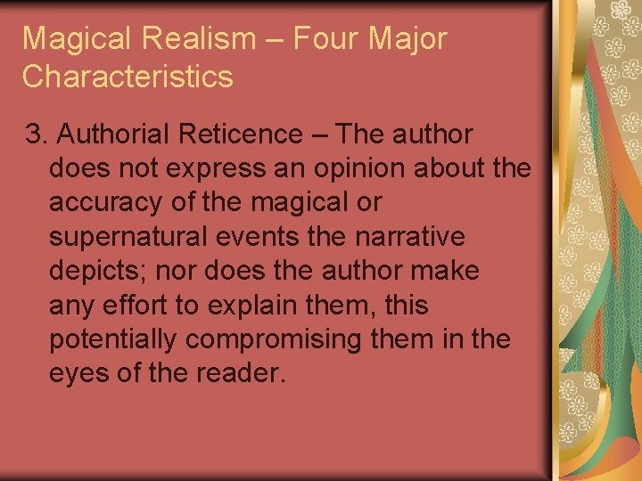 Magical Realism – Four Major Characteristics 3. Authorial Reticence – The author does not