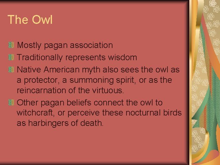 The Owl Mostly pagan association Traditionally represents wisdom Native American myth also sees the