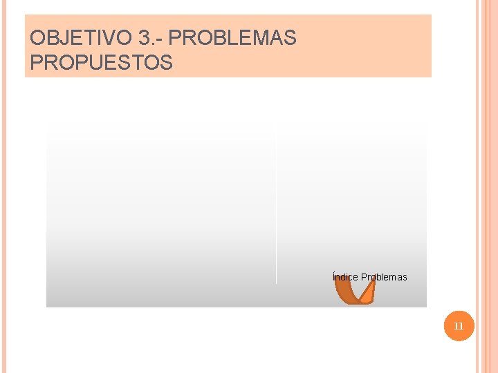 OBJETIVO 3. - PROBLEMAS PROPUESTOS Índice Problemas 11 