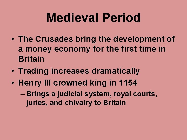 Medieval Period • The Crusades bring the development of a money economy for the