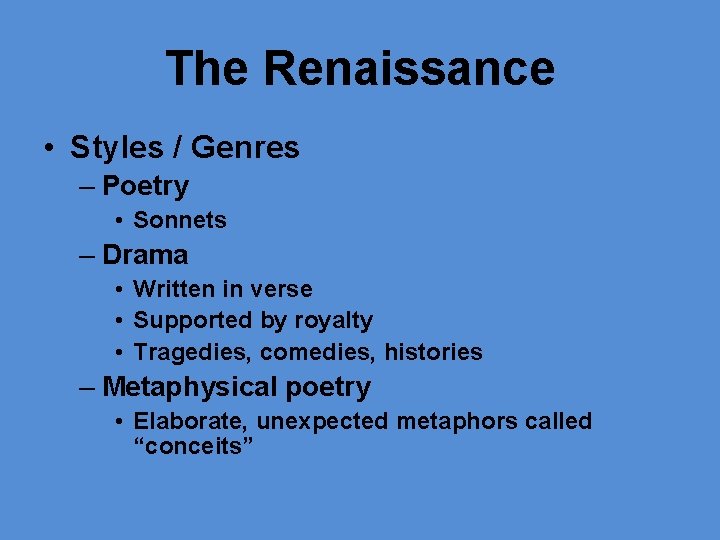 The Renaissance • Styles / Genres – Poetry • Sonnets – Drama • Written