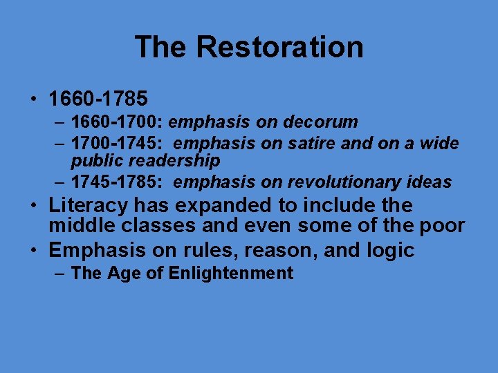 The Restoration • 1660 -1785 – 1660 -1700: emphasis on decorum – 1700 -1745: