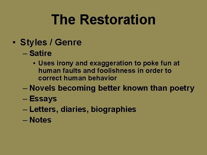 The Restoration • Styles / Genre – Satire • Uses irony and exaggeration to