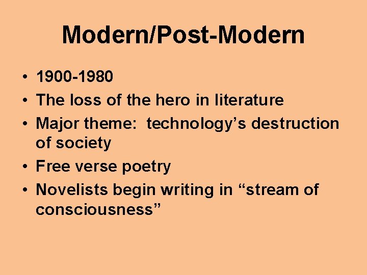 Modern/Post-Modern • 1900 -1980 • The loss of the hero in literature • Major