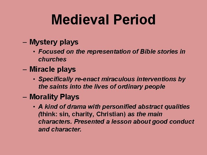 Medieval Period – Mystery plays • Focused on the representation of Bible stories in