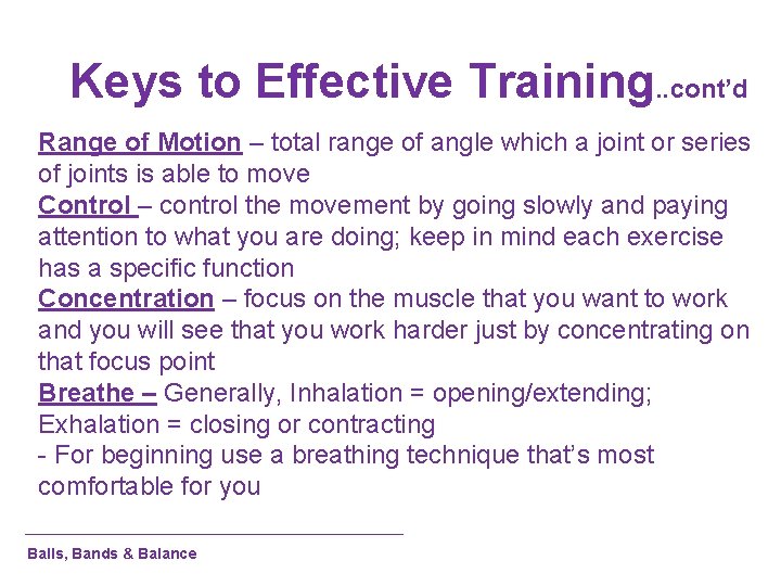 Keys to Effective Training. . cont’d Range of Motion – total range of angle