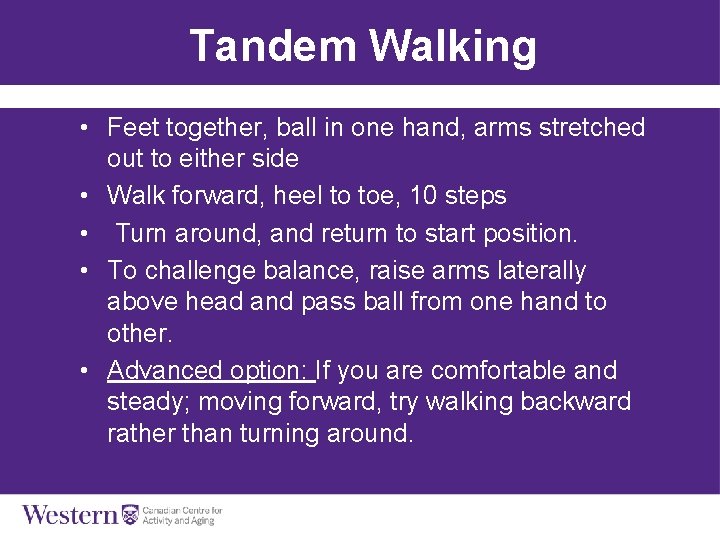 Tandem Walking • Feet together, ball in one hand, arms stretched out to either