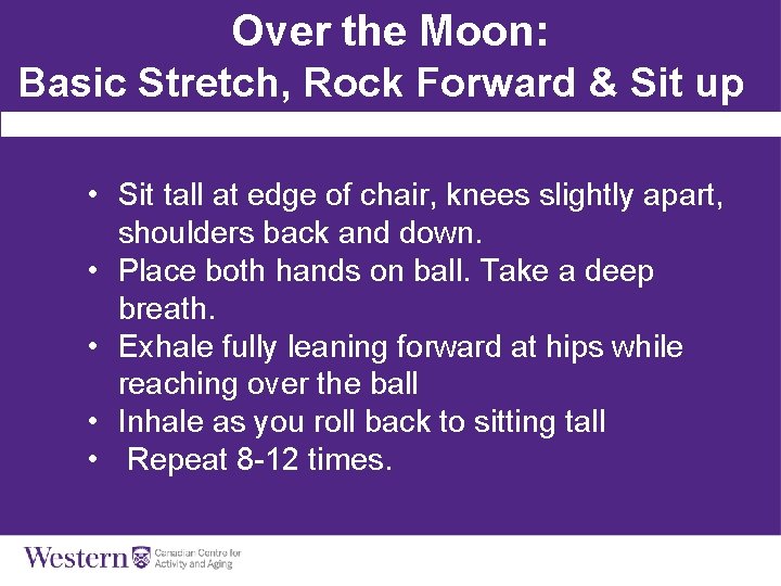 Over the Moon: Basic Stretch, Rock Forward & Sit up • Sit tall at