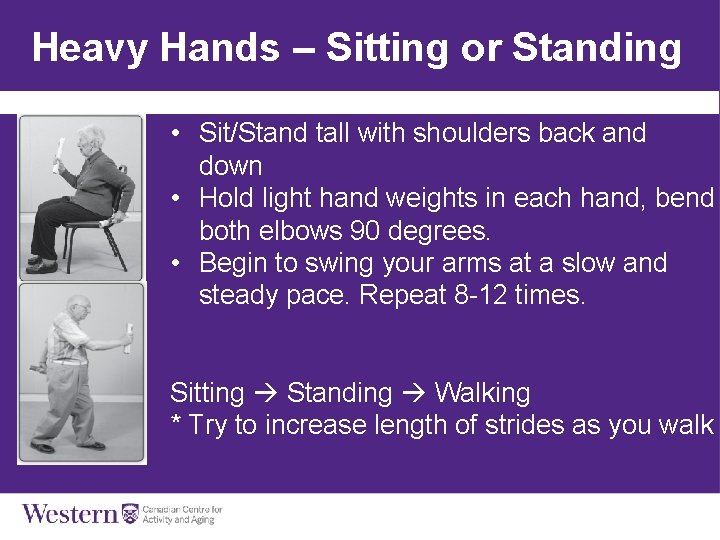 Heavy Hands – Sitting or Standing • Sit/Stand tall with shoulders back and down