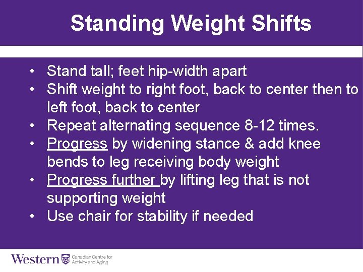 Standing Weight Shifts • Stand tall; feet hip-width apart • Shift weight to right