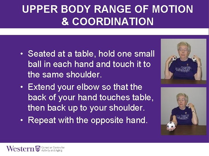 UPPER BODY RANGE OF MOTION & COORDINATION • Seated at a table, hold one