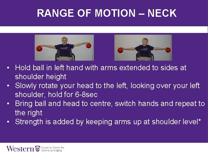 RANGE OF MOTION – NECK • Hold ball in left hand with arms extended