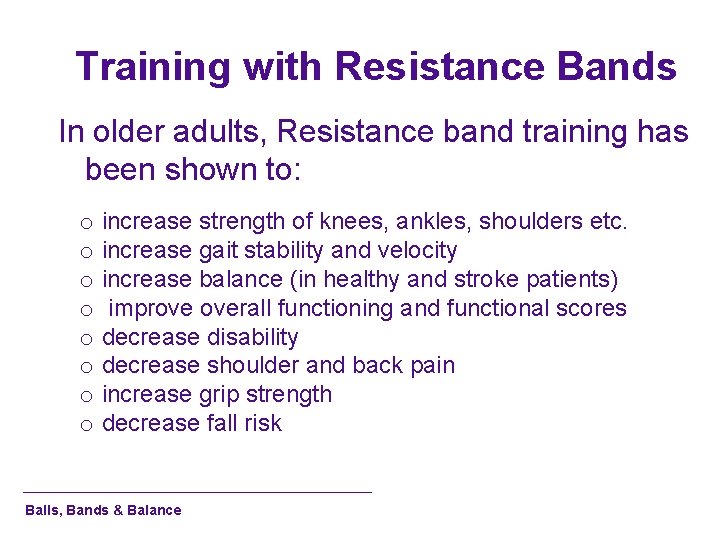 Training with Resistance Bands In older adults, Resistance band training has been shown to: