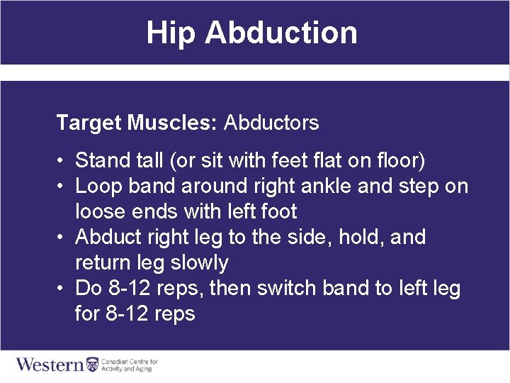 Hip Abduction Target Muscles: Abductors • Stand tall (or sit with feet flat on