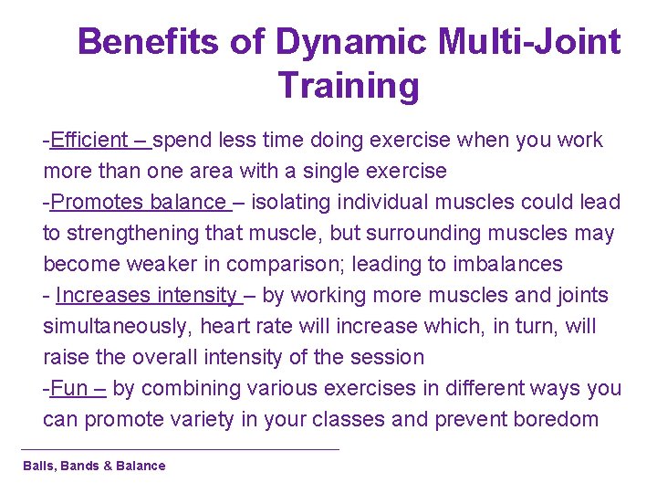 Benefits of Dynamic Multi-Joint Training -Efficient – spend less time doing exercise when you