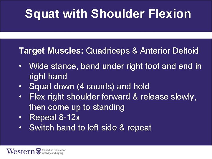 Squat with Shoulder Flexion Target Muscles: Quadriceps & Anterior Deltoid • Wide stance, band