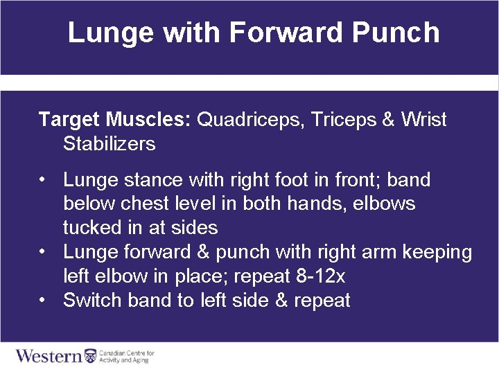 Lunge with Forward Punch Target Muscles: Quadriceps, Triceps & Wrist Stabilizers • Lunge stance