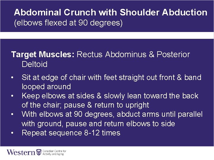 Abdominal Crunch with Shoulder Abduction (elbows flexed at 90 degrees) Target Muscles: Rectus Abdominus