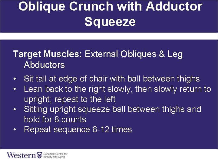 Oblique Crunch with Adductor Squeeze Target Muscles: External Obliques & Leg Abductors • Sit