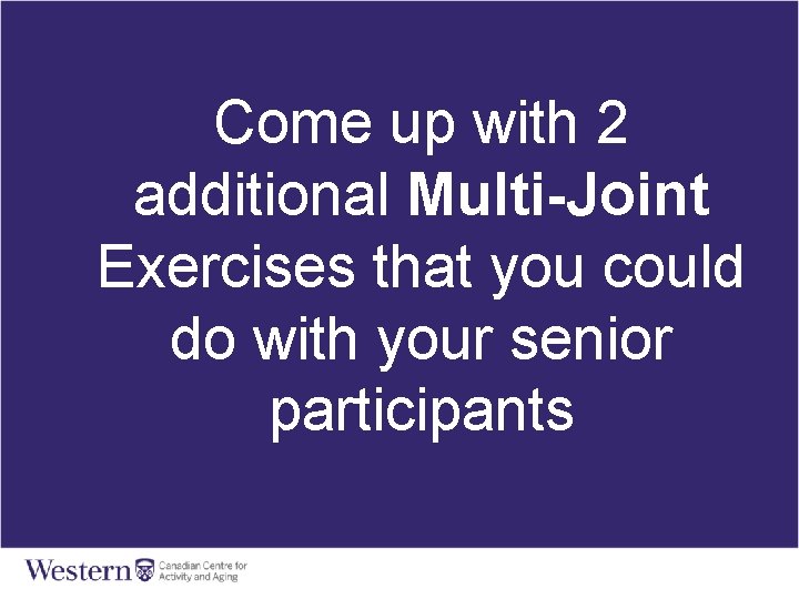 Come up with 2 additional Multi-Joint Exercises that you could do with your senior