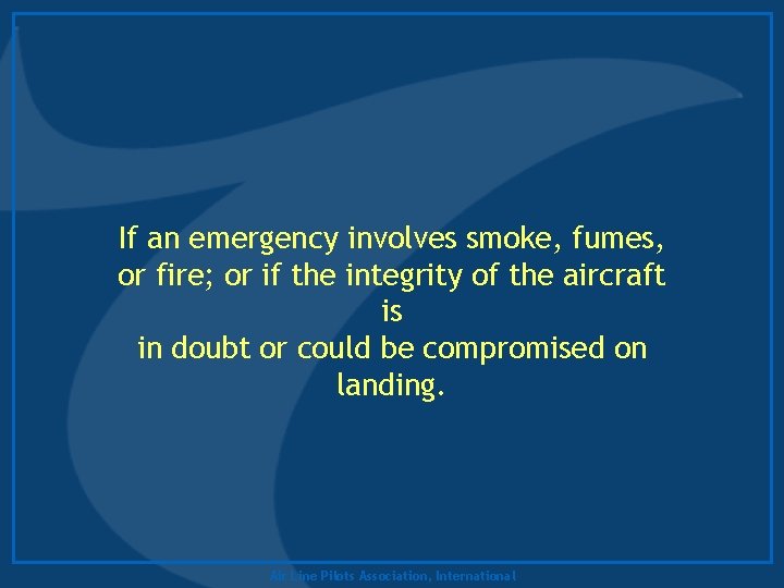 If an emergency involves smoke, fumes, or fire; or if the integrity of the