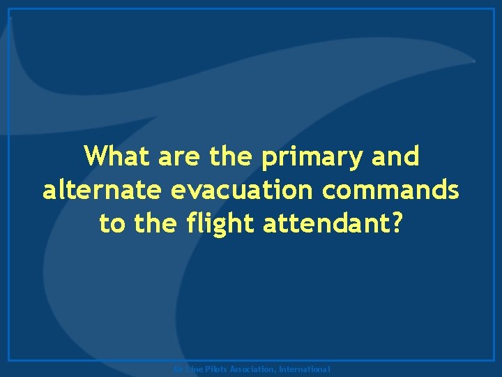 What are the primary and alternate evacuation commands to the flight attendant? Air Line