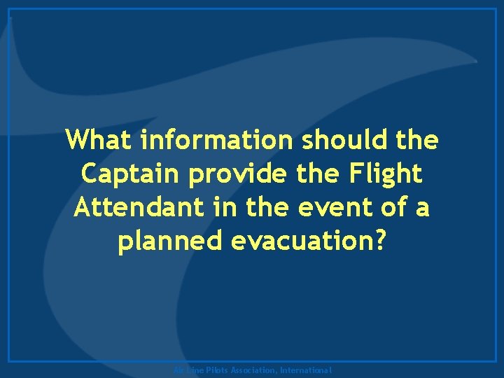 What information should the Captain provide the Flight Attendant in the event of a