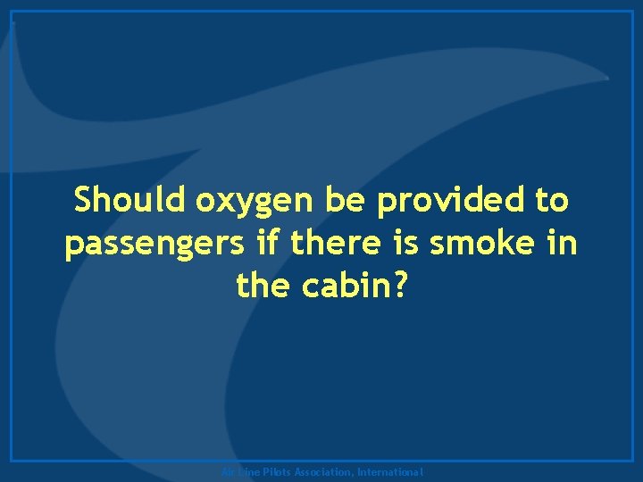 Should oxygen be provided to passengers if there is smoke in the cabin? Air