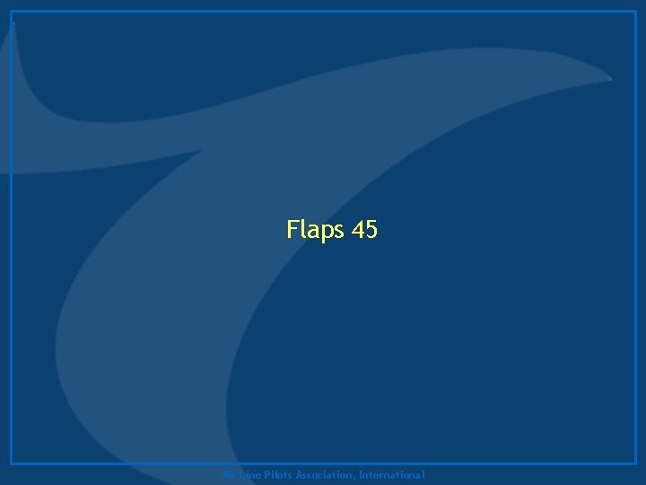 Flaps 45 Air Line Pilots Association, International 