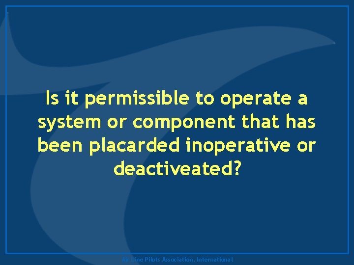 Is it permissible to operate a system or component that has been placarded inoperative