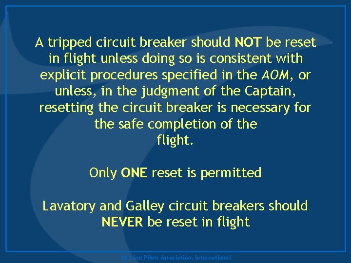 A tripped circuit breaker should NOT be reset in flight unless doing so is