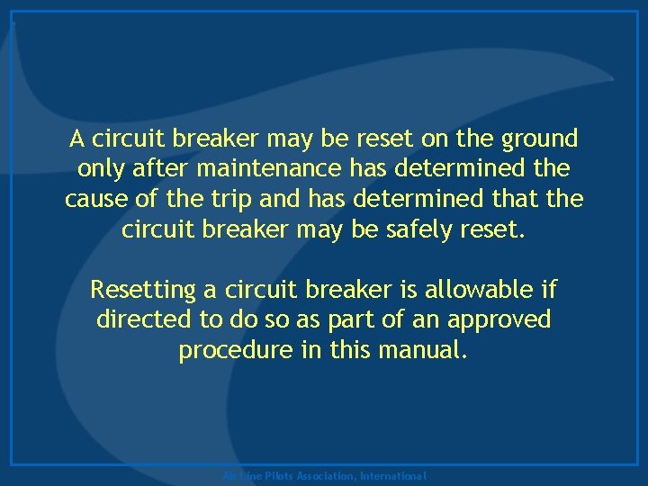 A circuit breaker may be reset on the ground only after maintenance has determined