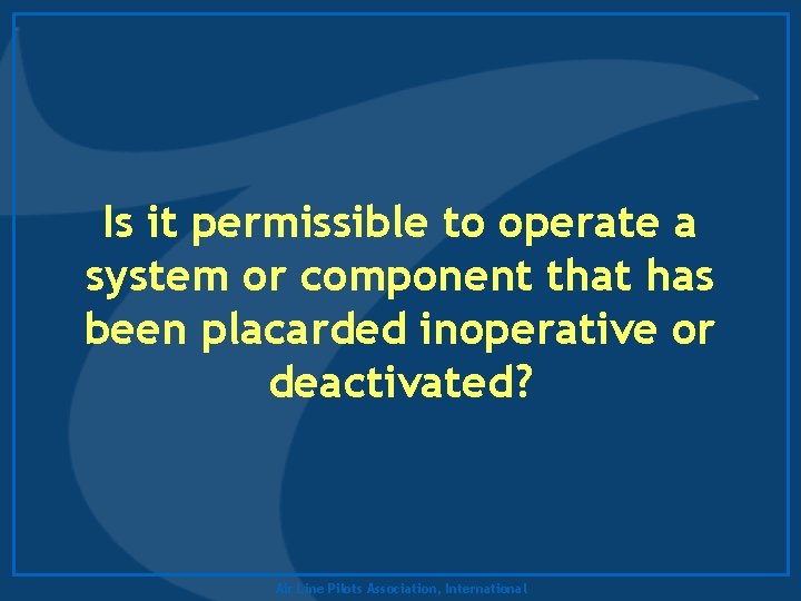 Is it permissible to operate a system or component that has been placarded inoperative