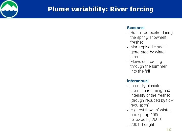 Plume variability: River forcing Seasonal - Sustained peaks during the spring snowmelt freshet -