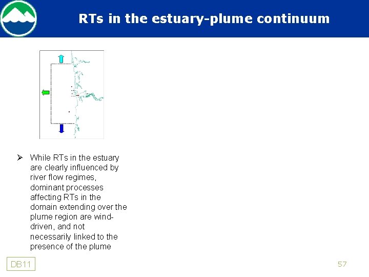 RTs in the estuary-plume continuum Ø While RTs in the estuary are clearly influenced
